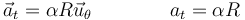 \vec{a}_t=\alpha R\vec{u}_\theta \qquad\qquad a_t=\alpha R