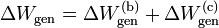 \displaystyle \Delta W_\mathrm{gen}=\Delta W_\mathrm{gen}^\mathrm{(b)}+\Delta W_\mathrm{gen}^\mathrm{(c)}