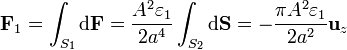 \mathbf{F}_1 = \int_{S_1} \mathrm{d}\mathbf{F}=\frac{A^2\varepsilon_1}{2a^4}\int_{S_2}\mathrm{d}\mathbf{S} = -\frac{\pi A^2\varepsilon_1}{2a^2}\mathbf{u}_z