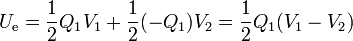 U_\mathrm{e}=\frac{1}{2}Q_1V_1 + \frac{1}{2}(-Q_1)V_2 = \frac{1}{2}Q_1(V_1-V_2)