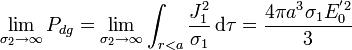 \lim_{\sigma_2\to \infty}P_{dg} = \lim_{\sigma_2\to \infty}\int_{r<a} \frac{J_1^2}{\sigma_1}\,\mathrm{d}\tau= \frac{4\pi a^3\sigma_1E_0^{'2}}{3}