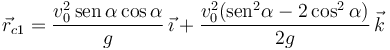 \vec{r}_{c1}=\frac{v_0^2\,\mathrm{sen}\,\alpha\cos\alpha}{g}\,\vec{\imath}+\frac{v_0^2(\mathrm{sen}^2\alpha-2\cos^2\alpha)}{2g}\,\vec{k}