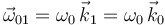 
\vec{\omega}_{01}=\omega_0\,\vec{k}_1=\omega_0\,\vec{k}_0\,