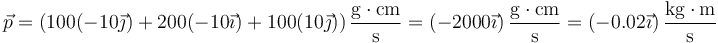 \vec{p}=\left(100(-10\vec{\jmath})+200(-10\vec{\imath})+100(10\vec{\jmath})\right)\frac{\mathrm{g}\cdot\mathrm{cm}}{\mathrm{s}}=\left(-2000\vec{\imath}\right)\frac{\mathrm{g}\cdot\mathrm{cm}}{\mathrm{s}}=\left(-0.02\vec{\imath}\right)\frac{\mathrm{kg}\cdot\mathrm{m}}{\mathrm{s}}