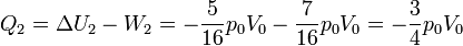 Q_2 = \Delta U_2 - W_2 = -\frac{5}{16}p_0V_0-\frac{7}{16}p_0V_0 = -\frac{3}{4}p_0V_0