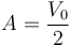 A = \frac{V_0}{2}