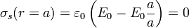 \sigma_s(r=a) =\varepsilon_0\left(E_0-E_0\frac{a}{a}\right)=0