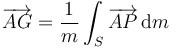 \overrightarrow{AG}=\frac{1}{m}\int_S \overrightarrow{AP}\,\mathrm{d}m