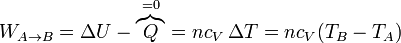 W_{A\to B} = \Delta U - \overbrace{Q}^{=0} = nc_V\,\Delta T=nc_V(T_B-T_A)