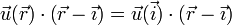 \vec{u}(\vec{r})\cdot\left(\vec{r}-\vec{\imath}\right)=\vec{u}(\vec{i})\cdot\left(\vec{r}-\vec{\imath}\right)