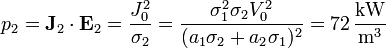 p_2 = \mathbf{J}_2\cdot\mathbf{E}_2 = \frac{J_0^2}{\sigma_2} = \frac{\sigma_1^2\sigma_2V_0^2}{(a_1\sigma_2+a_2\sigma_1)^2} = 72\,\frac{\mathrm{kW}}{\mathrm{m}^3}