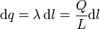 \mathrm{d}q=\lambda\,\mathrm{d}l=\frac{Q}{L}\mathrm{d}l