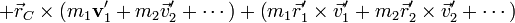 +\vec{r}_C\times\left(m_1\mathbf {v}'_1+m_2\vec{v}'_2+\cdots\right)+\left(m_1\vec{r}'_1\times\vec{v}'_1+m_2\vec{r}'_2\times\vec{v}'_2+\cdots\right)