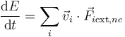 \frac{\mathrm{d}E}{\mathrm{d}t}=\sum_i\vec{v}_i\cdot\vec{F}_{i\mathrm{ext},nc}