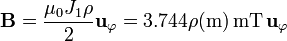 \mathbf{B} = \frac{\mu_0J_1\rho}{2}\mathbf{u}_\varphi=3.744\rho(\mathrm{m})\,\mathrm{mT}\,\mathbf{u}_\varphi