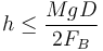 h \leq \frac{MgD}{2F_B}