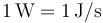 1\, \mathrm{W}=1\, \mathrm{J/s}