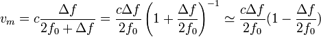 
v_m=c\frac{\Delta f}{2f_0+\Delta f}=\frac{c\Delta f}{2f_0}\left(1+\frac{\Delta f}{2f_0}\right)^{-1}\simeq 
\frac{c\Delta f}{2f_0}(1-\frac{\Delta f}{2f_0})
