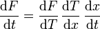 \frac{\mathrm{d}F}{\mathrm{d}t}= \frac{\mathrm{d}F}{\mathrm{d}T}\,\frac{\mathrm{d}T}{\mathrm{d}x}\,\frac{\mathrm{d}x}{\mathrm{d}t}