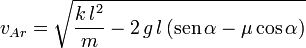 
v_{Ar} = \sqrt{\dfrac{k\,l^2}{m} - 2\,g\,l\,(\mathrm{sen}\,\alpha - \mu\cos\alpha)}
