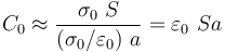 C_0\approx \frac{\sigma_0\ S}{(\sigma_0/\varepsilon_0)\ a}={\varepsilon_0\ S}{a}