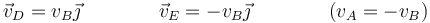 \vec{v}_D=v_B\vec{\jmath}\qquad\qquad \vec{v}_E=-v_B\vec{\jmath}\qquad\qquad (v_A=-v_B)