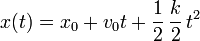 x(t) = x_0 + v_0 t + \frac{1}{2}\,\frac{k}{2}\,t^2