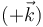 (+\vec{k})\,