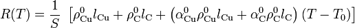 R(T)=\frac{1}{S}\ \left[\rho_\mathrm{Cu}^0l_\mathrm{Cu}+\rho_\mathrm{C}^0l_\mathrm{C}+\left(\alpha_\mathrm{Cu}^0\rho_\mathrm{Cu}^0l_\mathrm{Cu}+\alpha_\mathrm{C}^0\rho_\mathrm{C}^0l_\mathrm{C}\right)(T-T_0)\right]