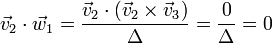 \vec{v}_2\cdot\vec{w}_1 = \frac{\vec{v}_2\cdot(\vec{v}_2\times\vec{v}_3)}{\Delta} = \frac{0}{\Delta} = 0