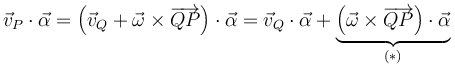 
\vec{v}_{P}\cdot\vec{\alpha}=\left(\vec{v}_{Q}+\vec{\omega}\times\overrightarrow{QP}\right)\cdot\vec{\alpha}= \vec{v}_{Q}\cdot\vec{\alpha}+\underbrace{\left(\vec{\omega}\times\overrightarrow{QP}\right)\cdot\vec{\alpha}}_{(*)}
