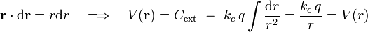 \mathbf{r}\cdot\mathrm{d}\mathbf{r}=r\mathrm{d}r\quad\Longrightarrow\quad V(\mathbf{r})=C_\mathrm{ext}\ -\ k_e\!\ q \int\frac{\mathrm{d}r}{r^2}=\frac{k_e\!\ q}{r}=V(r)