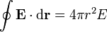 \oint \mathbf{E}\cdot\mathrm{d}\mathbf{r}=4\pi r^2 E