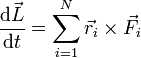 \frac{\mathrm{d}\vec{L}}{\mathrm{d}t}= \sum_{i=1}^N \vec{r}_i\times\vec{F}_i