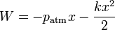 W = -p_\mathrm{atm}x-\frac{kx^2}{2}