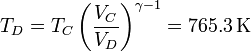 T_D = T_C\left(\frac{V_C}{V_D}\right)^{\gamma-1} = 765.3\,\mathrm{K}