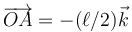 \overrightarrow{OA} = -(\ell/2)\vec{k}
