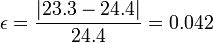 \epsilon=\frac{|23.3-24.4|}{24.4}=0.042