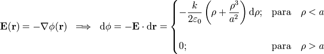 \mathbf{E}(\mathbf{r})=-\nabla\phi(\mathbf{r})\;\;\Longrightarrow\;\;\mathrm{d}\phi=-\mathbf{E}\cdot\mathrm{d}\mathbf{r}=\begin{cases}\displaystyle -\frac{k}{2\varepsilon_0}\left(\rho+\frac{\rho^3}{a^2}\right)\mathrm{d}\rho; & \mathrm{para}\quad \rho< a \\ \\ 0; & \mathrm{para}\quad \rho> a \end{cases}