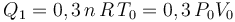 Q_1=0,3\!\ n\!\ R \!\ T_0=0,3\!\ P_0V_0