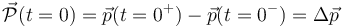 \vec{\mathcal{P}}(t=0)=\vec{p}(t=0^+)-\vec{p}(t=0^-)=\Delta\vec{p}