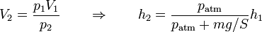 V_2 = \frac{p_1V_1}{p_2}\qquad\Rightarrow\qquad h_2 = \frac{p_\mathrm{atm}}{p_\mathrm{atm}+mg/S}h_1