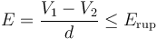 E=\frac{V_1-V_2}{d}\leq E_\mathrm{rup}