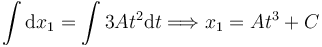 
\int\mathrm{d}x_1 = \int 3At^2\mathrm{d}t
\Longrightarrow
x_1 = At^3 + C
