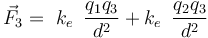 \vec{F}_3=\ k_e\!\ \ \frac{q_1q_3}{d^2}+k_e\!\ \ \frac{q_2q_3}{d^2}