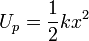
U_p=\frac{1}{2}kx^2
