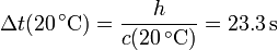 \Delta t(20\,^\circ\mathrm{C}) = \frac{h}{c(20\,^\circ\mathrm{C})}=23.3\,\mathrm{s}
