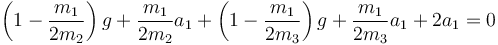 \left(1-\frac{m_1}{2m_2}\right)g+\frac{m_1}{2m_2}a_1+\left(1-\frac{m_1}{2m_3}\right)g+\frac{m_1}{2m_3}a_1+2a_1=0