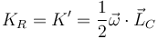 K_R = K'=\frac{1}{2}\vec{\omega}\cdot\vec{L}_C