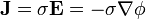 \mathbf{J} = \sigma\mathbf{E} = -\sigma\nabla\phi